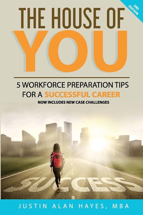 The House of You: 5 Workforce Preparation Tips for a Successful Career (Paperback, 2, Edition)