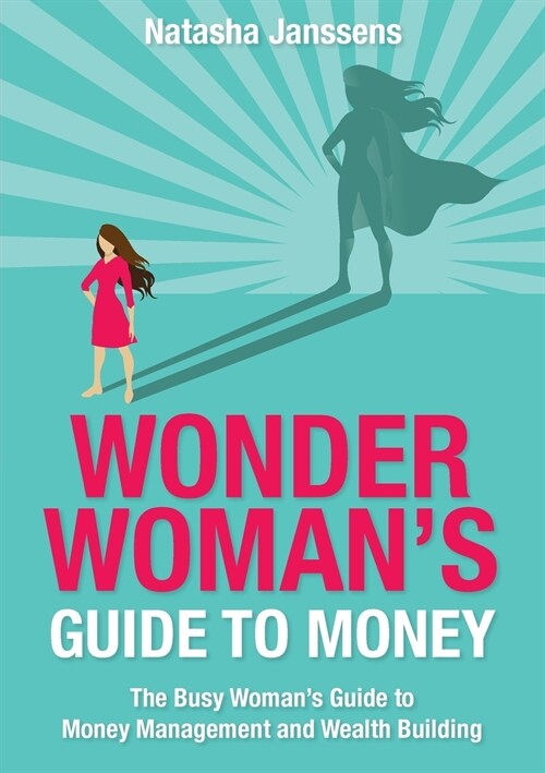 Wonder Womans Guide to Money: The Busy Womans Guide to Money Management and Wealth Building (Paperback)