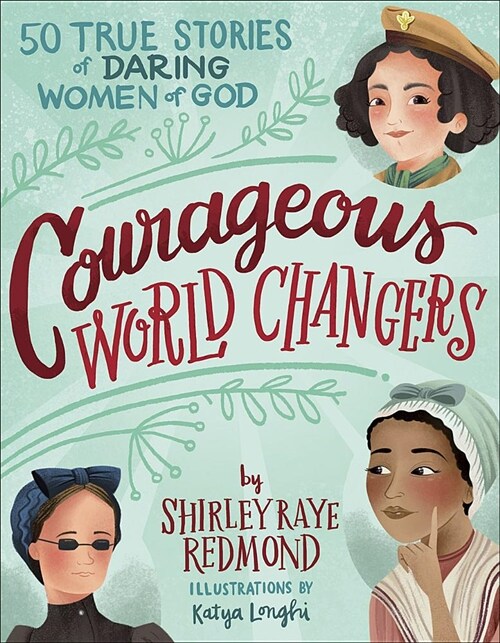 Courageous World Changers: 50 True Stories of Daring Women of God (Hardcover)