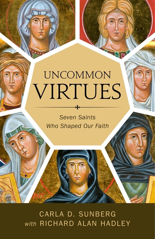 Uncommon Virtues: Seven Saints Who Shaped Our Faith (Paperback)