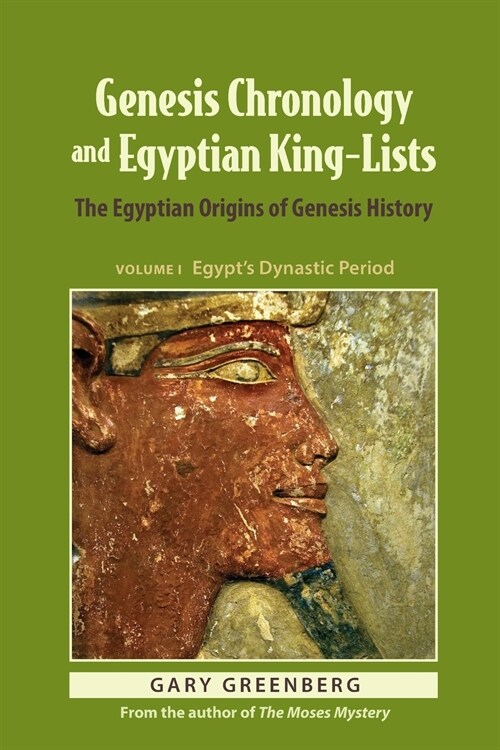 Genesis Chronology and Egyptian King-Lists: The Egyptian Origins of Genesis History (Paperback)