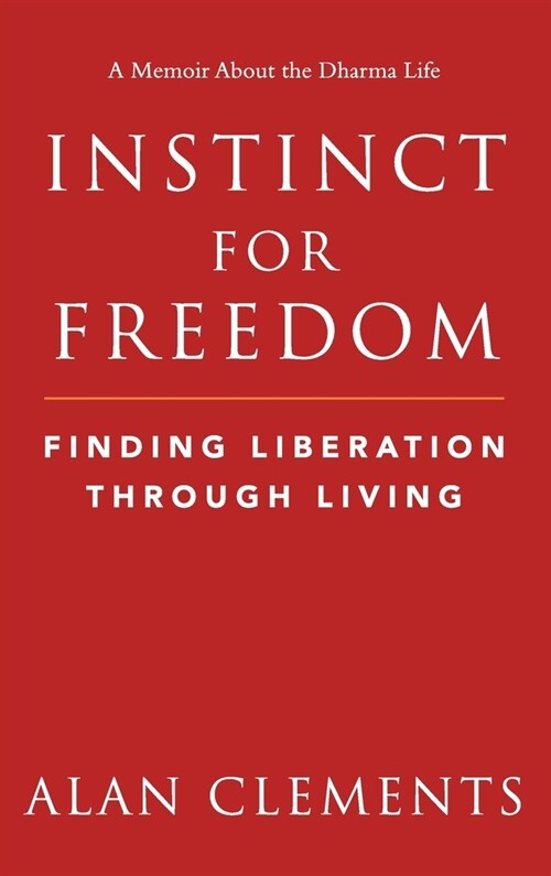 Instinct for Freedom: Finding Liberation Through Living (Hardcover)