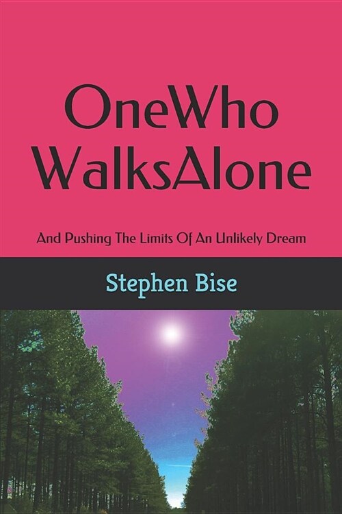 One Who Walks Alone: And Pushing the Limits of an Unlikely Dream (Paperback)
