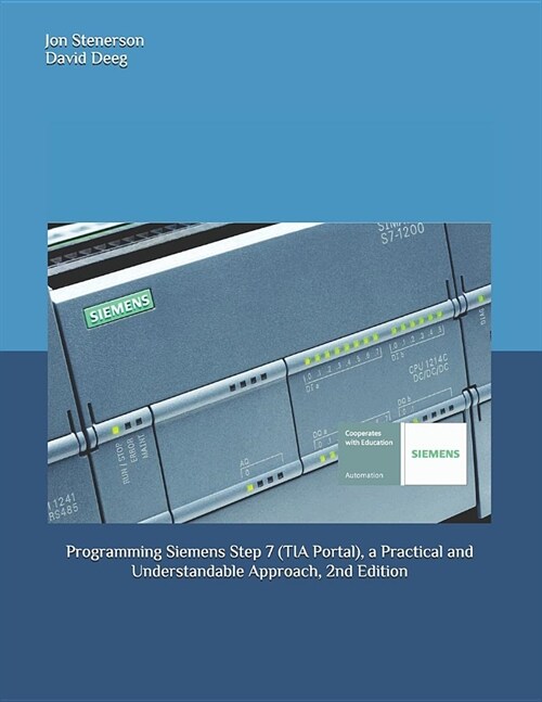 Programming Siemens Step 7 (Tia Portal), a Practical and Understandable Approach, 2nd Edition (Paperback)