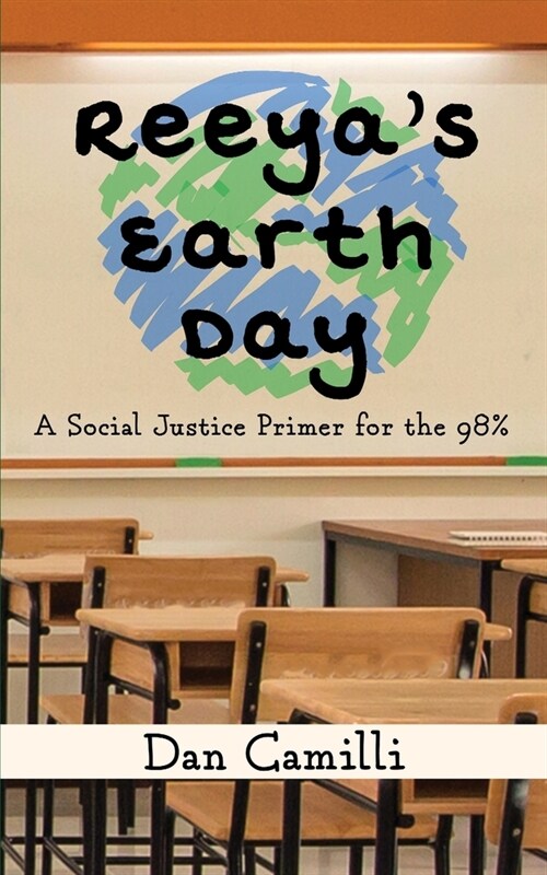Reeyas Earth Day: A Social Justice Primer for the 98% (Paperback)