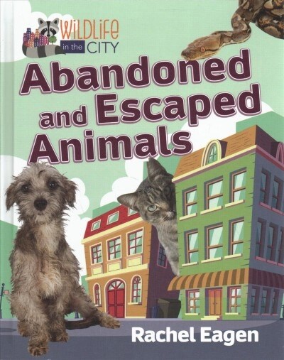 Abandoned and Escaped Animals (Library Binding)