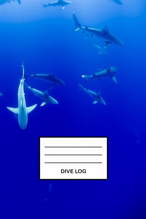Dive Log: Sharks Dive Log - Detailed Scuba Dive Log Book for Up to 110 Dives - Journal Note Book Booklet Diary Memo 110 Pages - (Paperback)