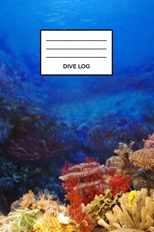 Dive Log: Corals Underwater World Dive Log - Detailed Scuba Dive Log Book for Up to 110 Dives - Journal Note Book Booklet Diary (Paperback)