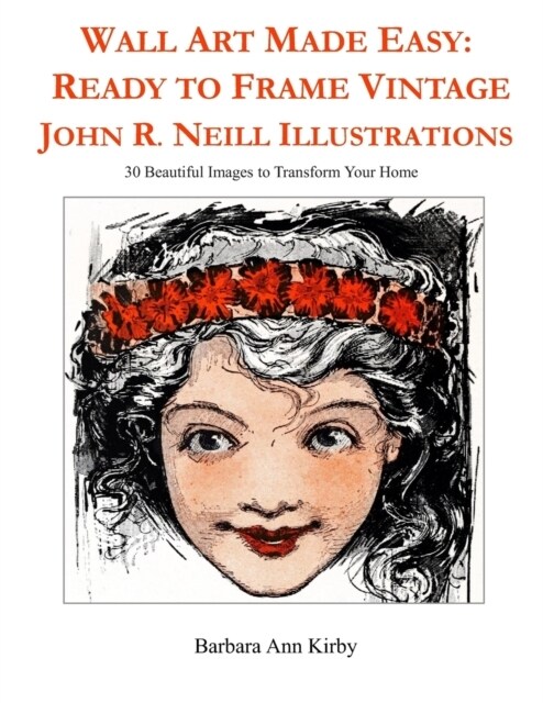 Wall Art Made Easy: Ready to Frame Vintage John R. Neill Illustrations: 30 Beautiful Images to Transform Your Home (Paperback)
