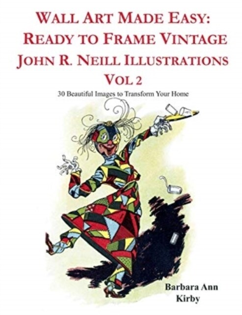 Wall Art Made Easy: Ready to Frame Vintage John R. Neill Illustrations Vol 2: 30 Beautiful Images to Transform Your Home (Paperback)