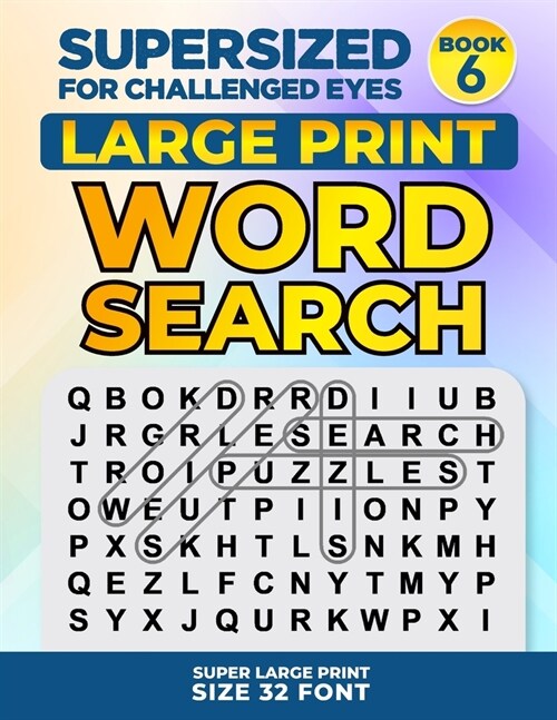 Supersized for Challenged Eyes, Book 6: Super Large Print Word Search Puzzles (Paperback)