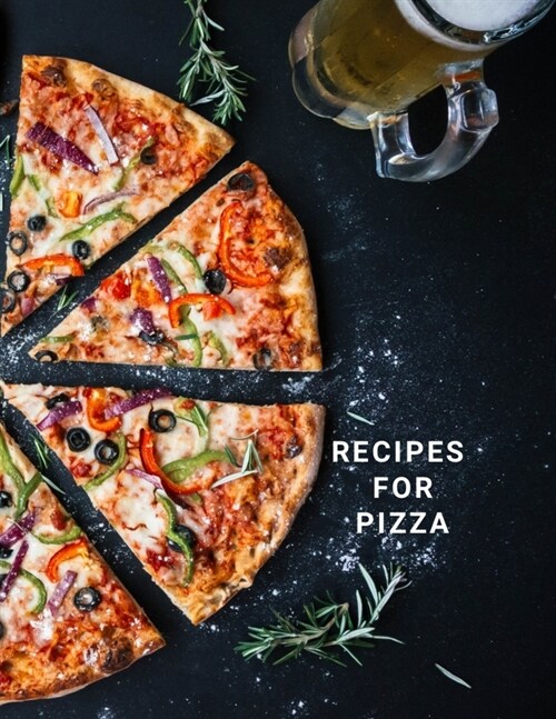 Recipes for Pizza: Blank Cookbook, Recipe Log Large 100 Pages, Practical and Extended 8.5 X 11 Inches (Paperback)