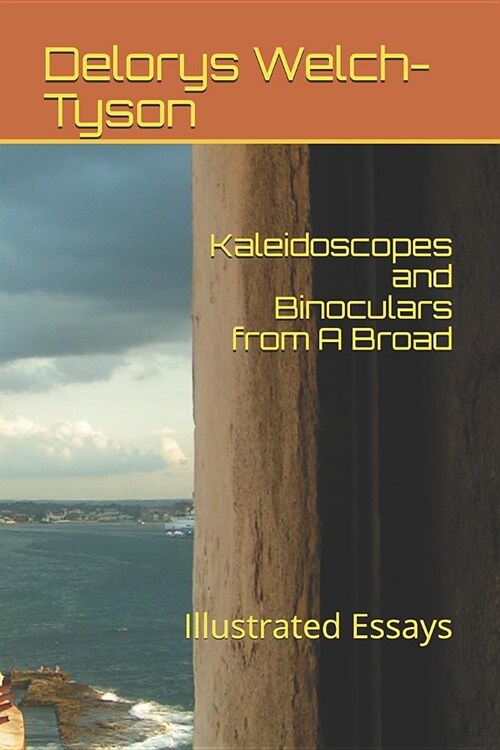 Kaleidoscopes and Binoculars from a Broad: Illustrated Essays (Paperback)