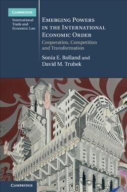 Emerging Powers in the International Economic Order : Cooperation, Competition and Transformation (Hardcover)
