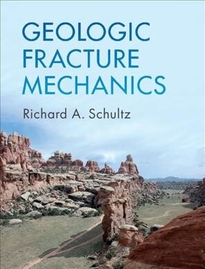 Geologic Fracture Mechanics (Hardcover)