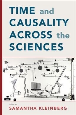 Time and Causality Across the Sciences (Hardcover)