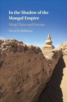 In the Shadow of the Mongol Empire : Ming China and Eurasia (Hardcover)