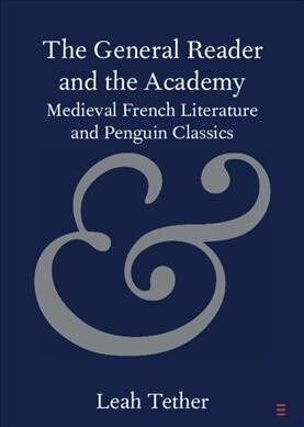 The General Reader and the Academy : Medieval French Literature and Penguin Classics (Paperback)