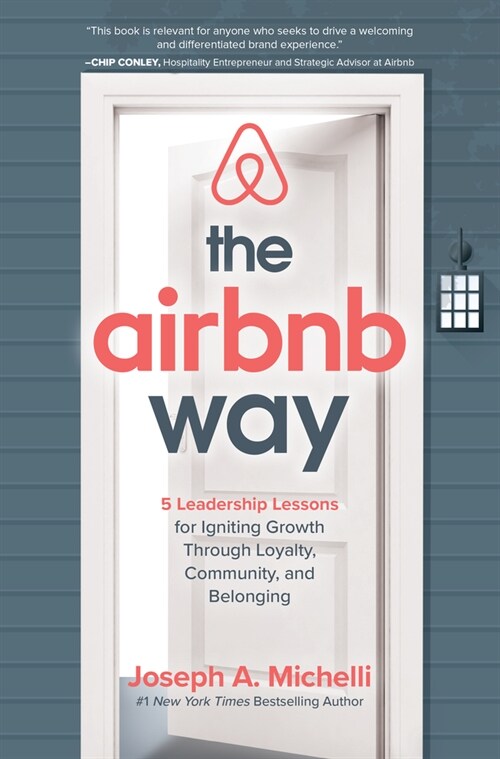 The Airbnb Way: 5 Leadership Lessons for Igniting Growth Through Loyalty, Community, and Belonging (Hardcover)