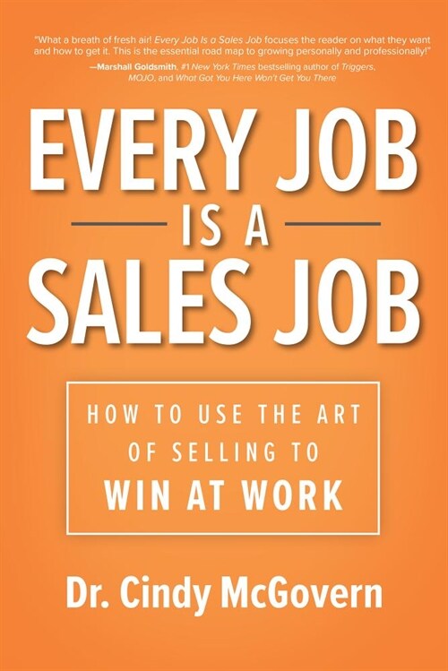 Every Job Is a Sales Job: How to Use the Art of Selling to Win at Work (Hardcover)