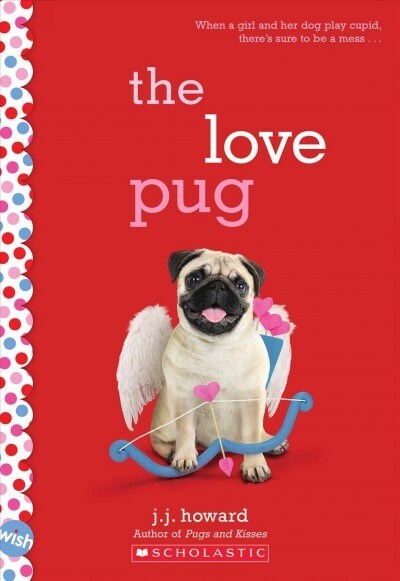 The Love Pug: A Wish Novel (Paperback)