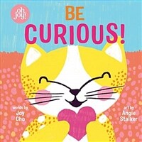 Be Curious (an Oh Joy! Story) (Board Books)