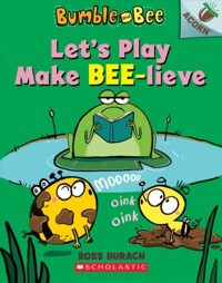 Bumble and Bee. 2, Let's play make bee-lieve