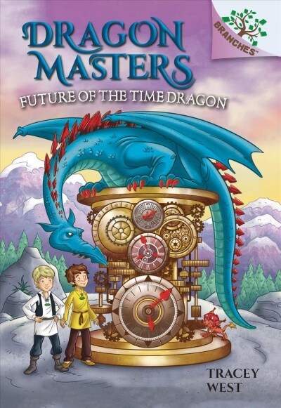 Future of the Time Dragon: A Branches Book (Dragon Masters #15): Volume 15 (Hardcover)