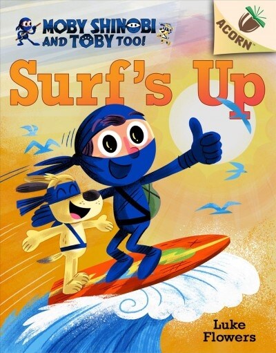 Surfs Up!: An Acorn Book (Moby Shinobi and Toby, Too! #1): Volume 1 (Hardcover)