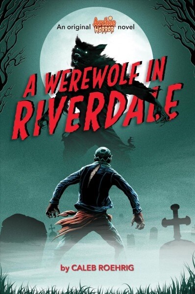 A Werewolf in Riverdale (Archie Horror, Book 1): Volume 1 (Paperback)