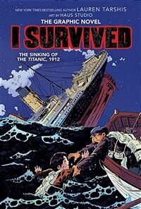 I Survived the Sinking of the Titanic, 1912 (I Survived Graphic Novel #1): A Graphix Book (Library Edition), 1 (Hardcover, Library)