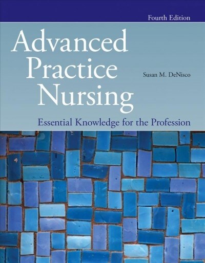 Advanced Practice Nursing: Essential Knowledge for the Profession: Essential Knowledge for the Profession (Paperback, 4)