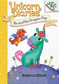 Bo and the Dragon-Pup: A Branches Book (Unicorn Diaries #2), Volume 2 (Library Binding)
