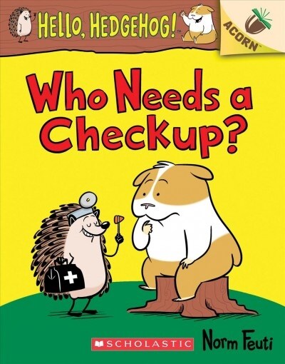Hello, Hedgehog! #3 : Who Needs a Checkup? (Paperback)