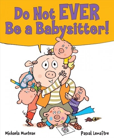 Do Not Ever Be a Babysitter! (Hardcover)