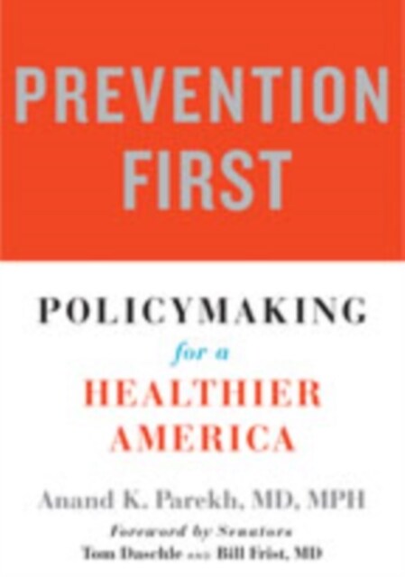 Prevention First: Policymaking for a Healthier America (Hardcover)