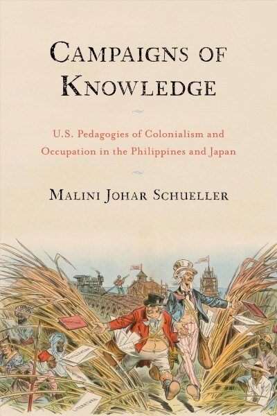 Campaigns of Knowledge: U.S. Pedagogies of Colonialism and Occupation in the Philippines and Japan (Paperback)