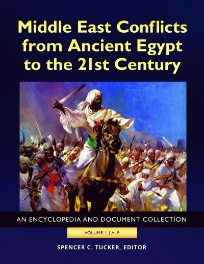 Middle East Conflicts from Ancient Egypt to the 21st Century: An Encyclopedia and Document Collection [4 Volumes] (Hardcover)