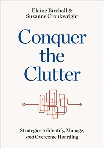 Conquer the Clutter: Strategies to Identify, Manage, and Overcome Hoarding (Paperback)