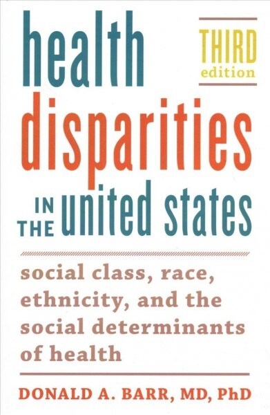 Health Disparities in the United States: Social Class, Race, Ethnicity, and the Social Determinants of Health (Paperback, 3)