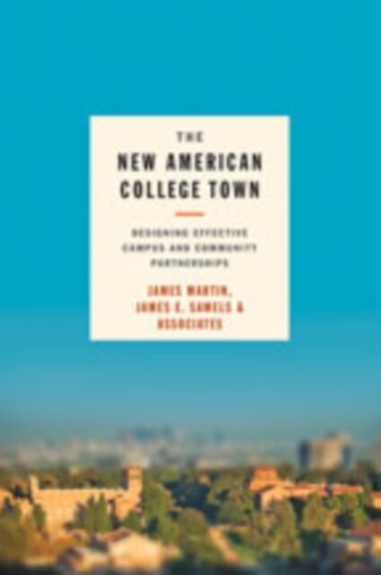 The New American College Town: Designing Effective Campus and Community Partnerships (Hardcover)