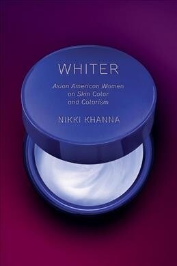 Whiter: Asian American Women on Skin Color and Colorism (Hardcover)