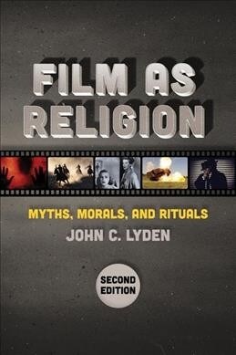 Film as Religion, Second Edition: Myths, Morals, and Rituals (Paperback)