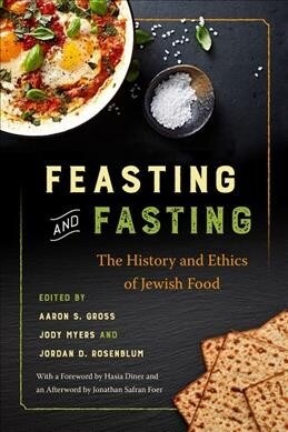 Feasting and Fasting: The History and Ethics of Jewish Food (Paperback)