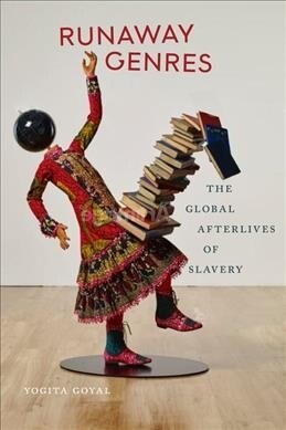 Runaway Genres: The Global Afterlives of Slavery (Hardcover)