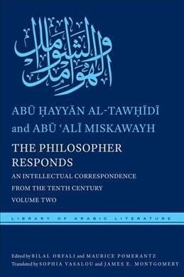 The Philosopher Responds: An Intellectual Correspondence from the Tenth Century, Volume Two (Hardcover)