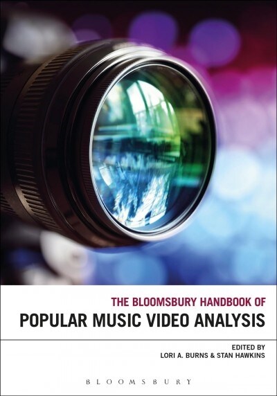 The Bloomsbury Handbook of Popular Music Video Analysis (Hardcover)