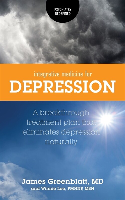 Integrative Medicine for Depression: A Breakthrough Treatment Plan That Eliminates Depression Naturally (Hardcover)