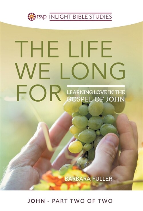 The Life We Long for: Learning Love in the Gospel of John (Hardcover)