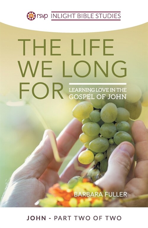 The Life We Long for: Learning Love in the Gospel of John (Paperback)